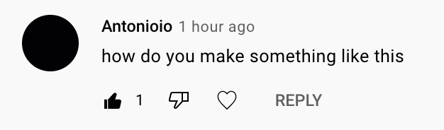 YouTube comment from Antonioio that reads 'how do you make something like this'